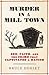 Murder in a Mill Town: Sex,...