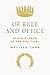 Of Rule and Office by Melissa Lane