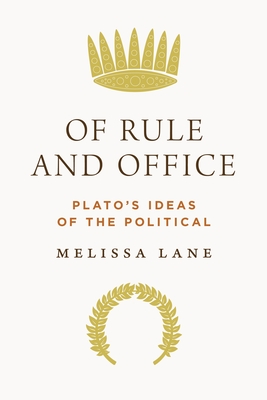 Of Rule and Office: Plato's Ideas of the Political (Hardcover)