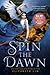 Spin the Dawn (The Blood of Stars #1)