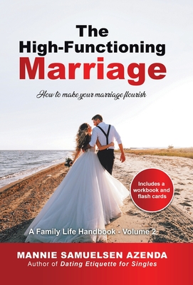 The High-Functioning Marriage: How to Make Your Marriage Flourish