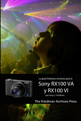 La guía “The Friedman Archives” para la Sony RX100 VI y RX100 VA