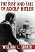 The Rise and Fall of Adolf Hitler
