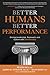 Better Humans, Better Performance: Driving Leadership, Teamwork, and Culture with Intentionality