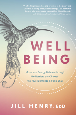 Well-Being: Move into Energy Balance through Meditation, the Chakras, the Five Elements & Feng Shui (Paperback)