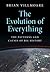 The Evolution of Everything
