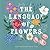The Language of Flowers by Sarah Cray