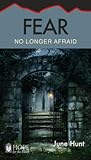 Fear: No Longer A...