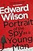 Portrait of the Spy as a Young Man by Edward Wilson