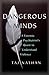 Dangerous Minds: A Forensic Psychiatrist's Quest to Understand Violence