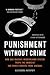 Punishment Without Crime: How Our Massive Misdemeanor System Traps the Innocent and Makes America More Unequal