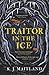 Traitor in the Ice (Daniel Pursglove)