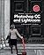 Photoshop CC and Lightroom: A Photographer's Handbook