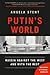 Putin's World: Russia Against the West and with the Rest
