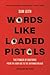 Words Like Loaded Pistols: The Power of Rhetoric from the Iron Age to the Information Age