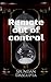 REMOTE OUT OF CONTROL