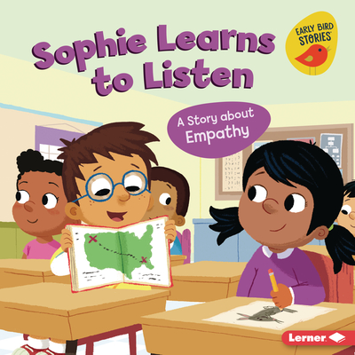 Sophie Learns to Listen: A Story about Empathy (Building Character (Early Bird Stories ™))