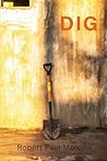 Dig by Robert Paul Moreira