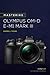 Mastering the Olympus Om-D E-M1 Mark III