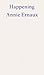 Happening by Annie Ernaux Happening by Annie Ernaux