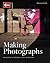Making Photographs: Developing a Personal Visual Workflow