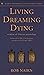 Living Dreaming Dying: Wisd...