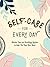 Self-Care for Every Day: Simple Tips and Soothing Quotes to Help You Feel Your Best