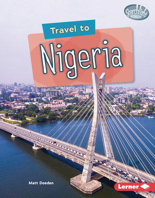 Travel to Nigeria (Searchlight Books ™ - World Traveler)
