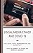 Social Media Ethics and COVID-19: Well-Being, Truth, Misinformation, and Authenticity