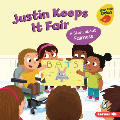 Justin Keeps It Fair: A Story about Fairness (Building Character (Early Bird Stories ™))