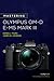 Mastering the Olympus Om-D E-M5 Mark III