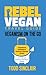 REBEL VEGAN TRAVEL GUIDE: V...
