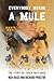 Everybody Needs a Mule: The...