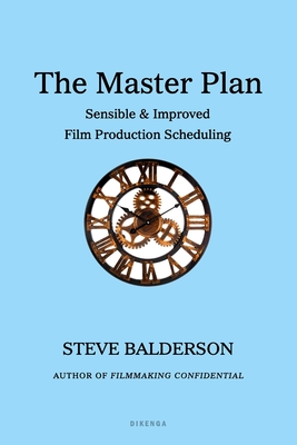 THE MASTER PLAN: Sensible & Improved Film Production Scheduling