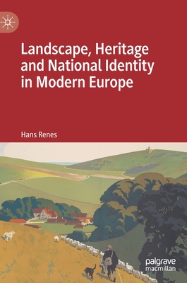 Landscape, Heritage and National Identity in Modern Europe (Hardcover)
