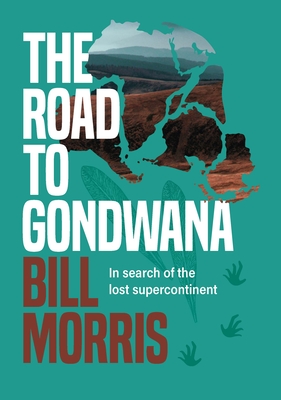 The Road to Gondwana: In Search of the Lost Supercontinent (Hardcover)
