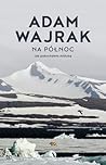 Na północ. Jak po...