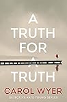 A Truth for a Truth by Carol Wyer