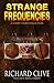 Strange Frequencies by Richard Clive