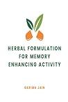Herbal Formulation for Memory Enhancing Activity Herbal Formulation for Memory Enhancing Activity