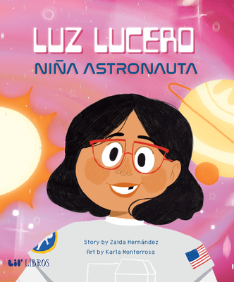 Luz Lucero, niña astronauta (Bilingual: English/Spanish) (English and Spanish Edition)