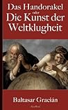 Gracián: Das Handorakel, oder Die Kunst der Weltklugheit