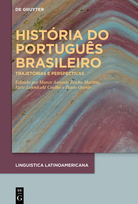 História do português brasileiro: Trajetórias e perspectivas (LINGUISTICA LATINOAMERICANA, 3) (Portuguese Edition)