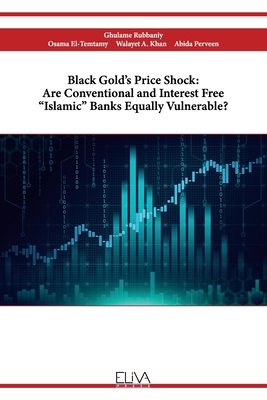 Black Gold’s Price Shock: Are Conventional and Interest Free “Islamic” Banks Equally Vulnerable?