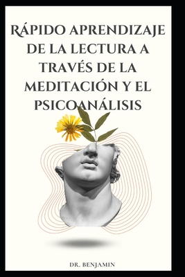 R�pido aprendizaje de la lectura a trav�s de la meditaci�n y el psicoan�lisis