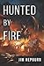 Hunted by Fire