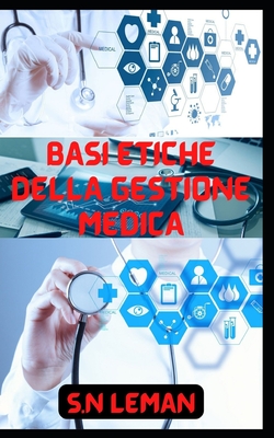 BASI ETICHE DELLA GESTIONE MEDICA (Italian Edition)