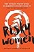 Risky Women: How to Reach t...
