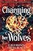 Charming Her Wolves: The Co...