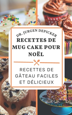 Recettes de Mug Cake Pour No�l: Recettes de G�teau Faciles Et D�licieux